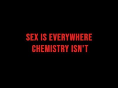Sex is everywhere; Chemistry is n't